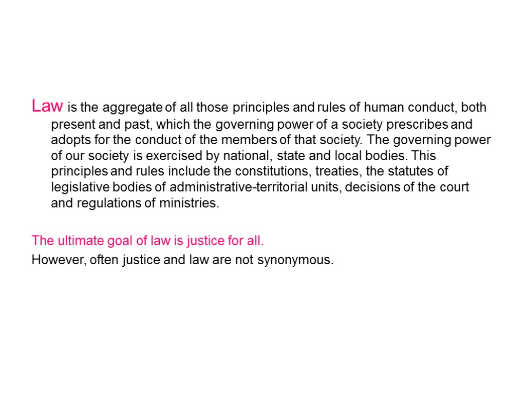 Law is the aggregate of all those principles and rules of human conduct, both